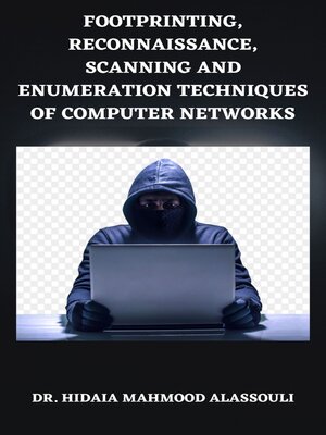 cover image of Footprinting, Reconnaissance, Scanning and Enumeration Techniques of Computer Networks
